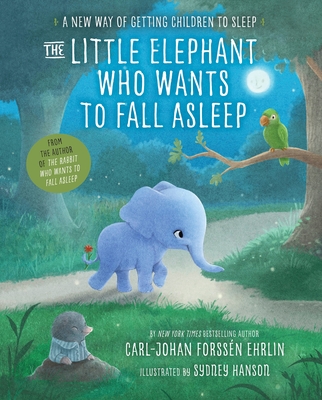 The Little Elephant Who Wants to Fall Asleep: A New Way of Getting Children to Sleep - Ehrlin, Carl-Johan Forssen