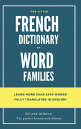 The little French dictionary of word families: Learn more than 2500 French words
