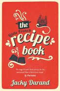 The Little French Recipe Book: the heartwarming and emotional story of a son's quest to discover his father's final secrets