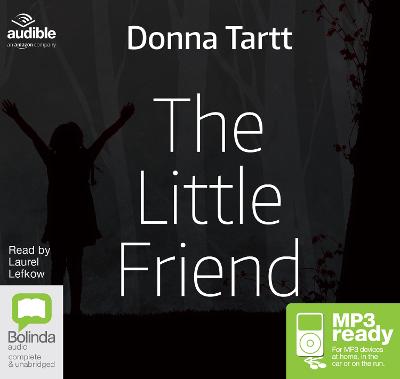 The Little Friend - Tartt, Donna, and Lefkow, Laurel (Read by)