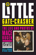 The Little Gate-Crasher: Festival Edition: The Life and Photos of Mace Bugen