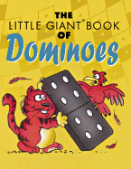 The Little Giant Book of Dominoes - Kelley, and Sterling Publishing Company (Creator)