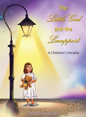 The Little Girl and the Lamppost: A Children's Parable - Diesel, Patricia