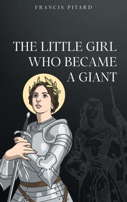 The Little Girl Who Became a Giant - Pitard, Francis