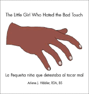 The Little Girl Who Hated the Bad Touch: La Pequea Nia Que Detestaba Al Tocar Mal