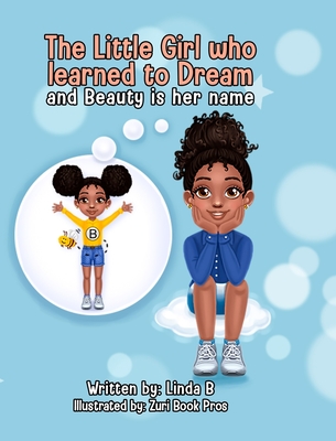 The Little Girl who learned to Dream and Beauty is her name - Brown, Linda