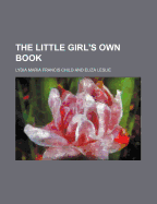 The Little Girl's Own Book