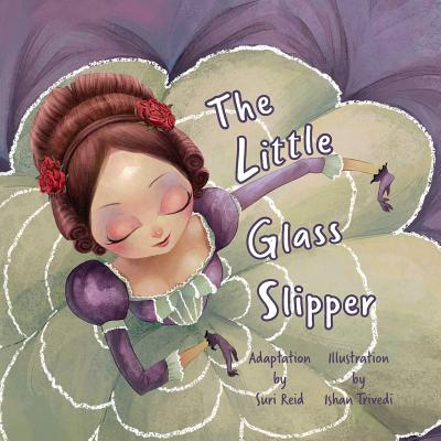 The Little Glass Slipper - Reid, Suri (Adapted by), and Design, Yip Jar (Designer)