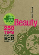 The Little Green Book of Beauty: 250 Tips for an Eco Lifestyle