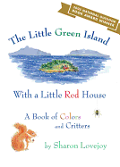 The Little Green Island with a Little Red House: A Book of Colors and Critters