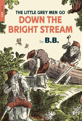 The Little Grey Men Go Down the Bright Stream - B B