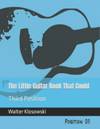 The Little Guitar Book That Could: Third Position