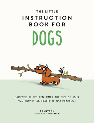 The Little Instruction Book for Dogs - Freeman, Kate
