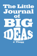 The Little Journal of Big Ideas: A Motivational Journal for Entrepreneurs: College-Ruled Blank Medium Lined Note Book Journal with Quotes to Inspire Happiness and Success