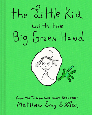 The Little Kid with the Big Green Hand - Gubler, Matthew Gray