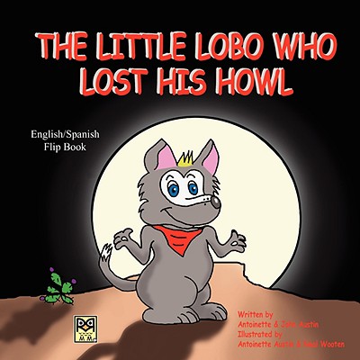 The Little Lobo Who Lost His Howl - Austin, Antoinette