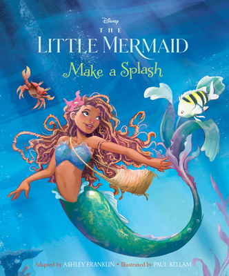The Little Mermaid: Make a Splash - Franklin, Ashley