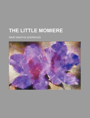 The Little Momiere - Sherwood, Mary Martha