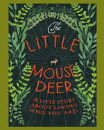 The Little Mouse Deer: A Little Story About Loving Who You Are