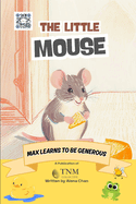 The Little Mouse: Max learns to be generous