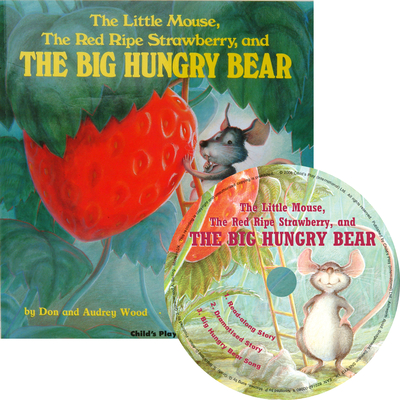 The Little Mouse, the Red Ripe Strawberry and the Big Hungry Bear - Wood, Audrey, and Wood, Don (Illustrator)