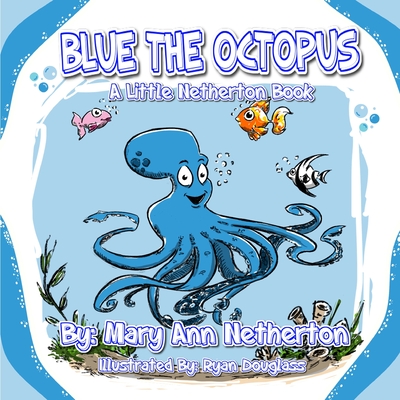 The Little Netherton Books: Blue the Octopus - Netherton, Mary Ann