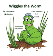 The Little Netherton Books: Wiggles the Worm: Book 5