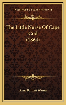 The Little Nurse of Cape Cod (1864) - Warner, Anna Bartlett