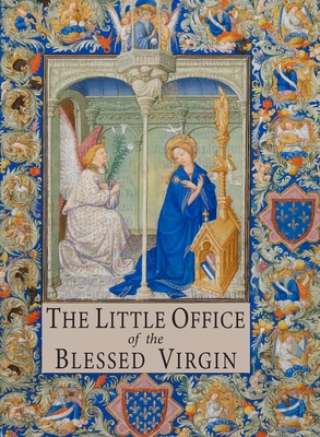 The Little Office of the Blessed Virgin: Explained for Dominican Sisters and Tertiaries - Callan, Charles, and McHugh, John
