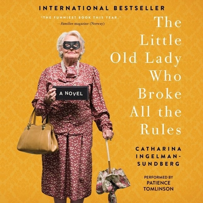 The Little Old Lady Who Broke All the Rules - Ingelman-Sundberg, Catharina, and Tomlinson, Patience (Read by), and Bradbury, Rod (Translated by)