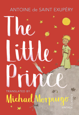 The Little Prince: A new translation by Michael Morpurgo - Saint-Exupery, Antoine De, and Morpurgo, Michael (Translated by)
