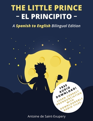 The Little Prince (El Principito): A Spanish-English Bilingual Edition - de Saint-Exupry, Antoine