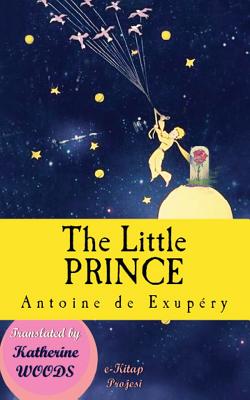 The Little Prince: [Illustrated Edition] - Exupry, Antoine de Saint, and Woods, Katherine (Translated by), and Ukray, Murat (Editor)