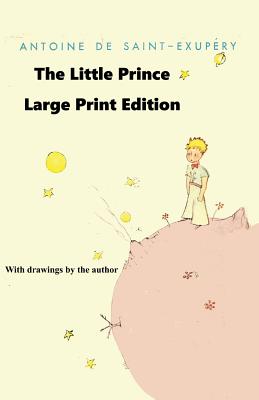 The Little Prince - Large Print Edition - Saint-Exupery, Antoine De, and Woods, Katherine (Translated by), and Sloan, Sam (Introduction by)