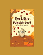 The Little Pumpkin Seed