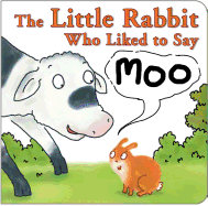 The Little Rabbit Who Liked to Say Moo - Allen, Jonathan