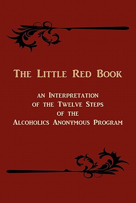 The Little Red Book. an Interpretation of the Twelve Steps of the Alcoholics Anonymous Program - W, Bill, and Webster, Edward A, and Anonymous