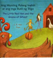 The Little Red Hen and the Grains of Wheat in Tagalog and English - Hen, L. R.