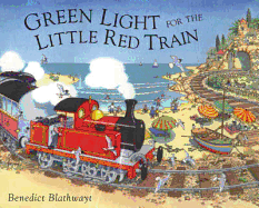 The Little Red Train: Green Light - Blathwayt, Benedict (Illustrator)