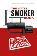 The Little Smoker Book: Getting Into the Top Level of Grilling