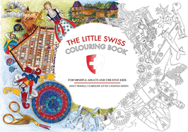 The Little Swiss Colouring Book: For Mindful Adults and Creative Kids