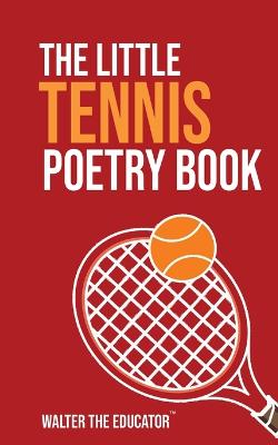 The Little Tennis Poetry Book - Walter the Educator
