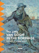 The Little van Gogh in Borinage: The Birth of a Great Artist