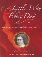 The Little Way for Every Day: Thoughts from Thrse of Lisieux