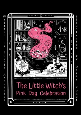 The Little Witch's Pink day Celebration - Andreatos, Sophia, and Kogut, Daria (Illustrator)