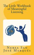 The Little Workbook of Meaningful Listening