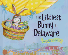 The Littlest Bunny in Delaware: An Easter Adventure