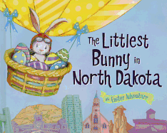 The Littlest Bunny in North Dakota: An Easter Adventure