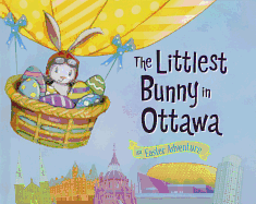 The Littlest Bunny in Ottawa: An Easter Adventure