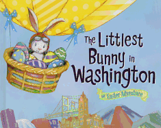 The Littlest Bunny in Washington: An Easter Adventure
